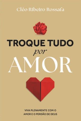 Troque Tudo por Amor