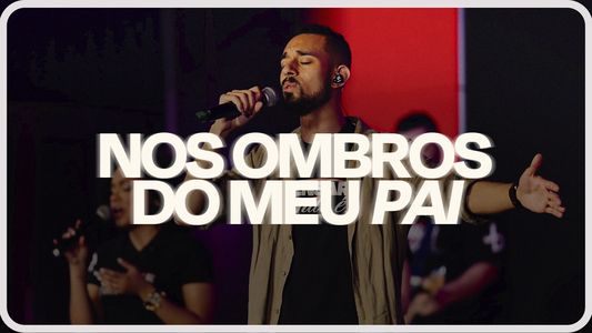 Ministério Mudança de Vida I Nos Ombros do meu Pai